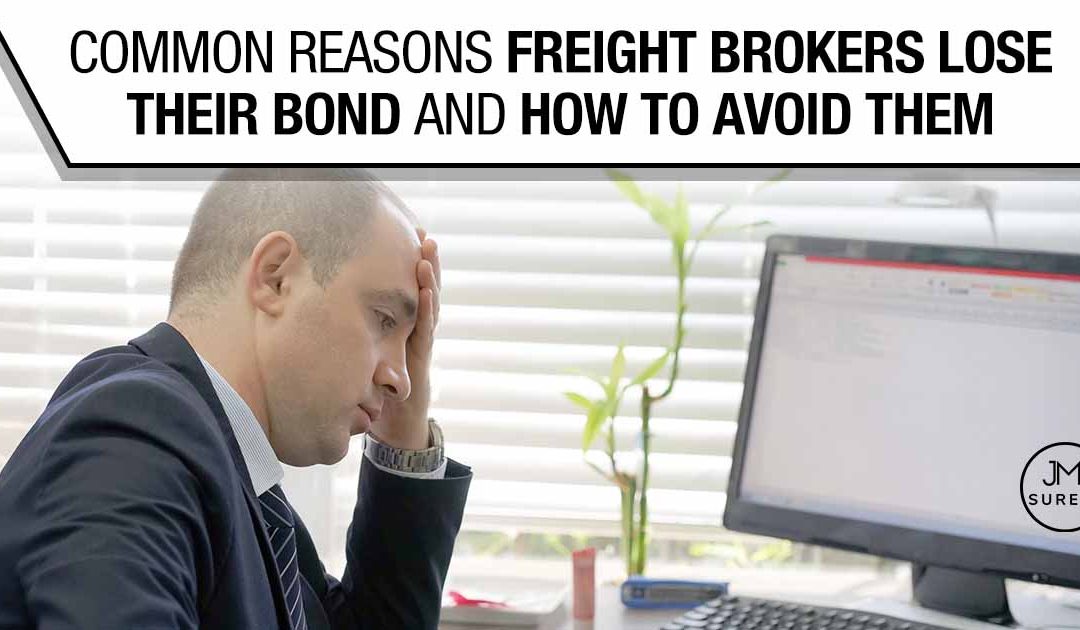 Common Reasons Freight Brokers Lose Their Bond and How to Avoid Them