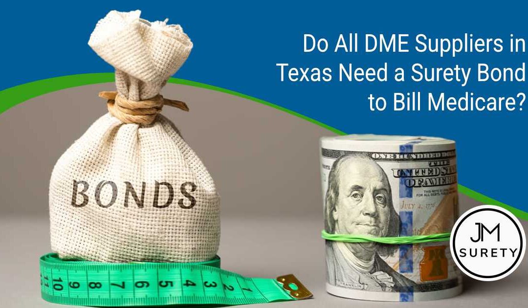 Do All DME Suppliers in Texas Need a Surety Bond to Bill Medicare?