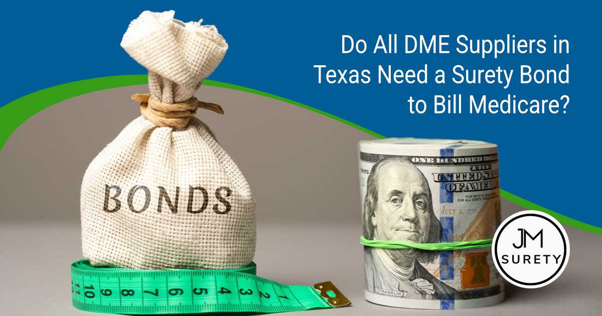 Money bag, bonds, and dollars. Featuring JM Surety, highlighting whether all DME suppliers in Texas need a surety bond to bill Medicare.