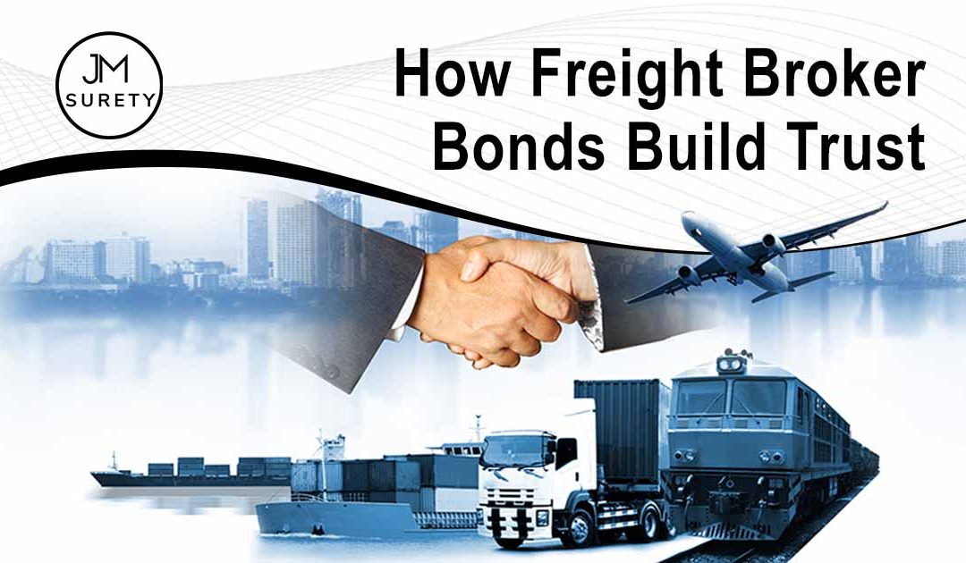 How Freight Broker Bonds Build Trust with Shippers and Carriers