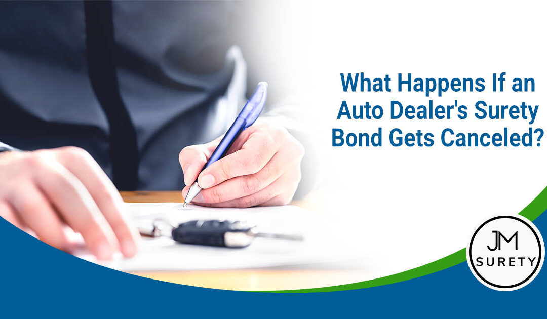 What Happens If an Auto Dealer’s Surety Bond Gets Canceled?